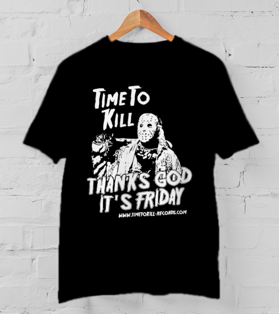 Time To Kill Thanks God It's Friday Jason Halloween T-Shirt