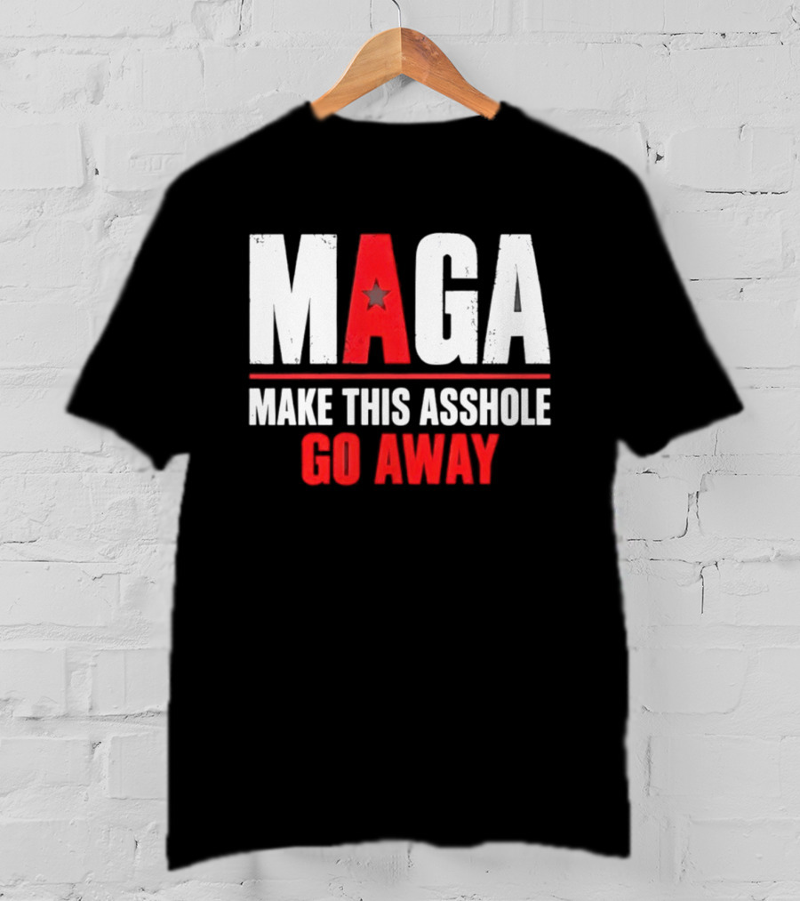 MAGA Make This Asshole Go Away Anti Trump Political T-Shirt