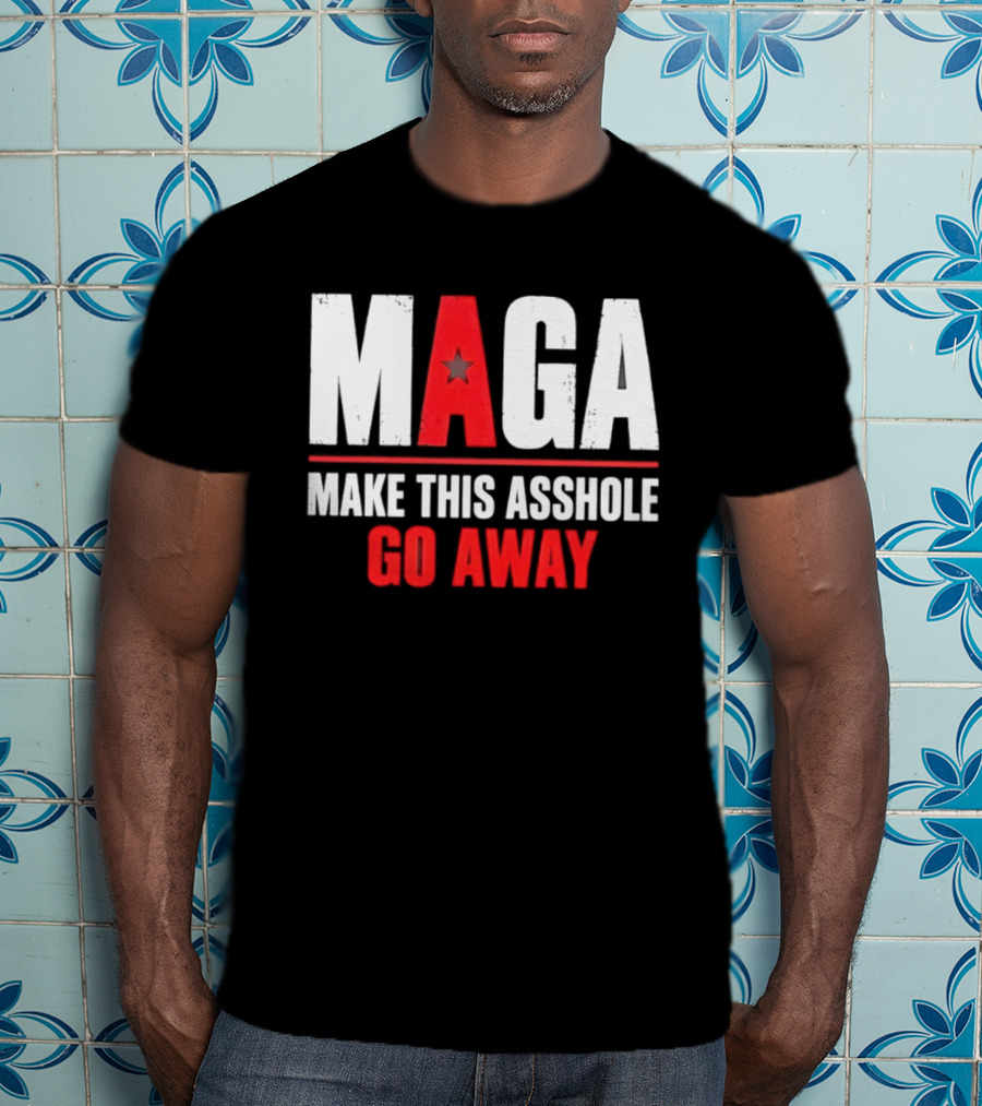 MAGA Make This Asshole Go Away Anti Trump Political T-Shirt