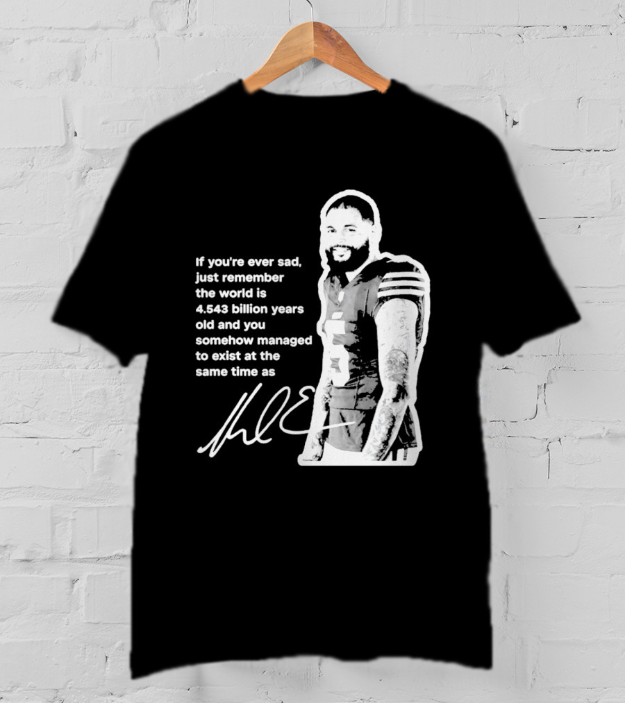 If You're Ever Sad Remember You Exist Same Time As Mike Evans Autograph T-Shirt