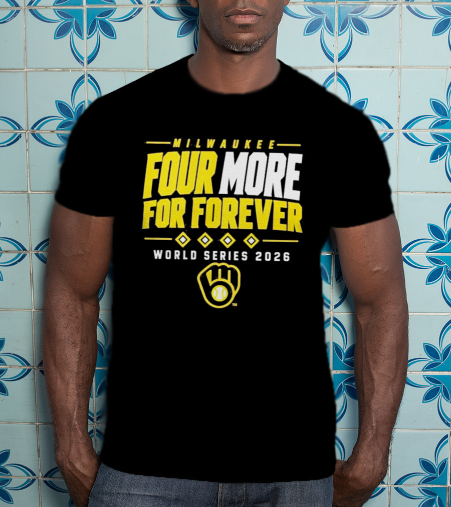 Milwaukee Brewers Four More For Forever World Series 2026 T-Shirt