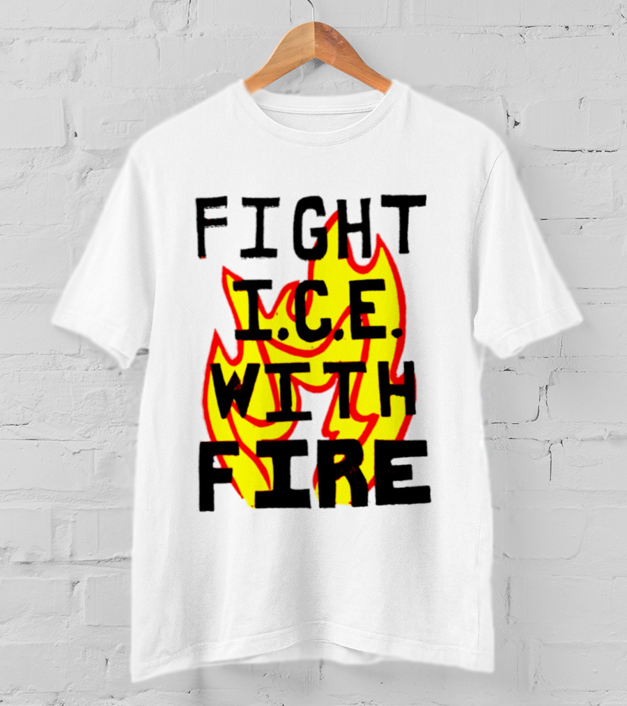 Fight ICE With Fire Immigration Activism Flame T-Shirt