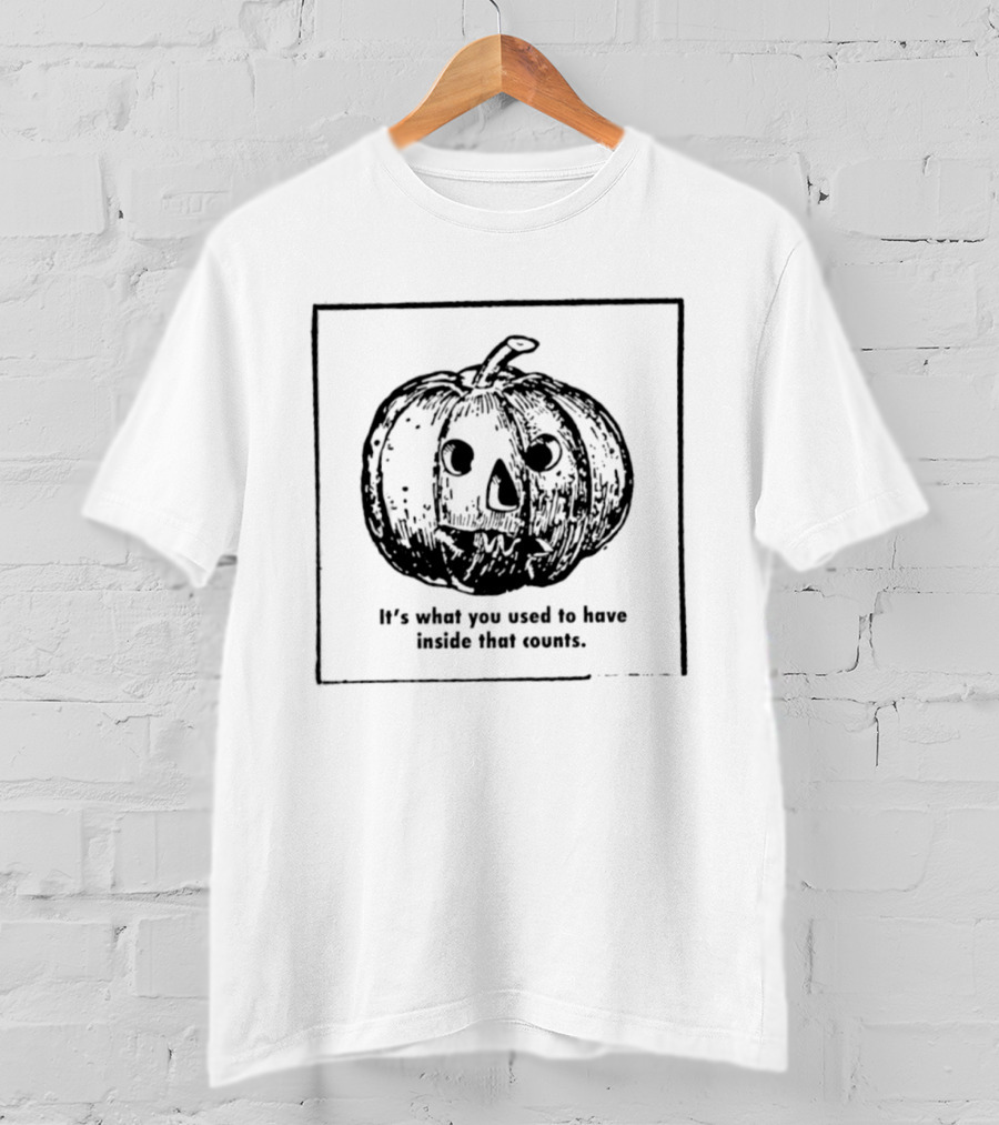 Halloween 2026 Pumpkin It's What You Used To Have Inside That Counts T-Shirt