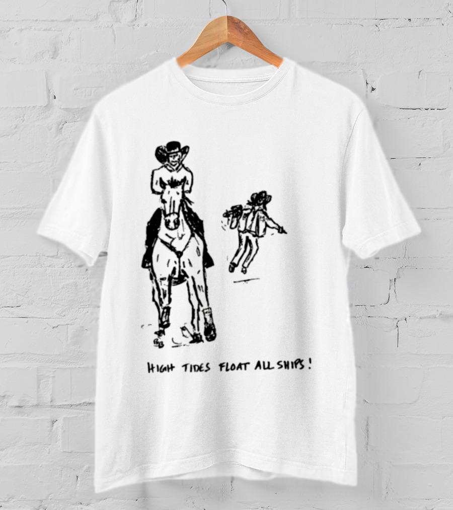 High Tides Float All Ships Cowboy And Horse Rider Sketch T-Shirt