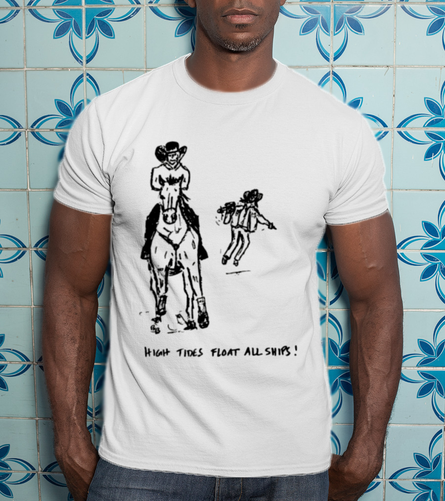 High Tides Float All Ships Cowboy And Horse Rider Sketch T-Shirt