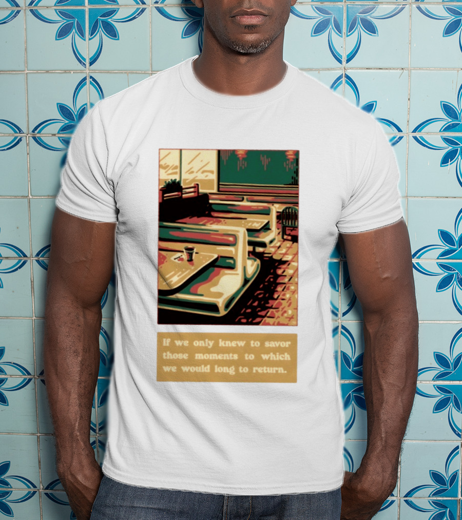 Savor Those Moments We Long To Return Retro Diner Booth Scene T-Shirt