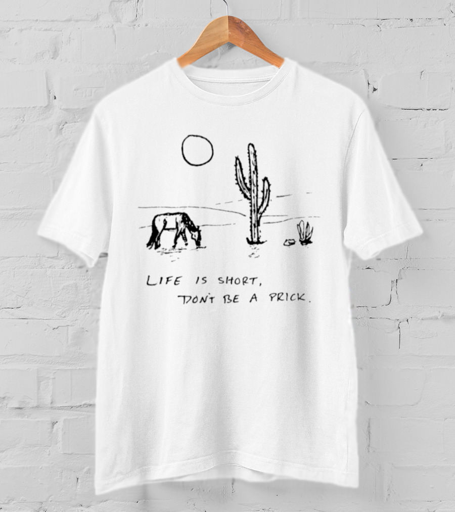 Life Is Short Cactus Humor Don't Be A Prick Desert Scene T-Shirt