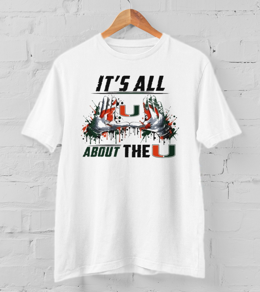 Miami Hurricanes It's All About The U Painted Hands T-Shirt