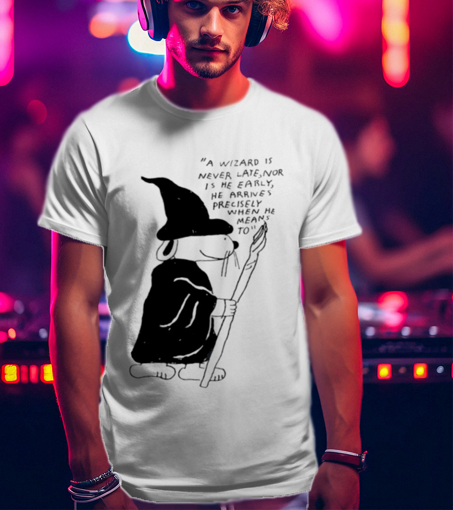 Snoopy Wizard Never Late Nor Early Arrives Precisely When He Means To T-Shirt