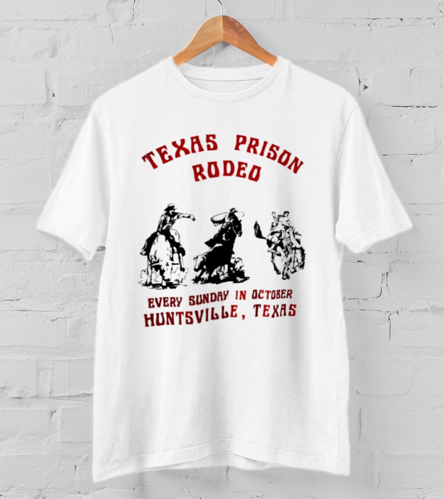 Texas Prison Rodeo Every Sunday In October Huntsville Texas Cowboys Riding T-Shirt
