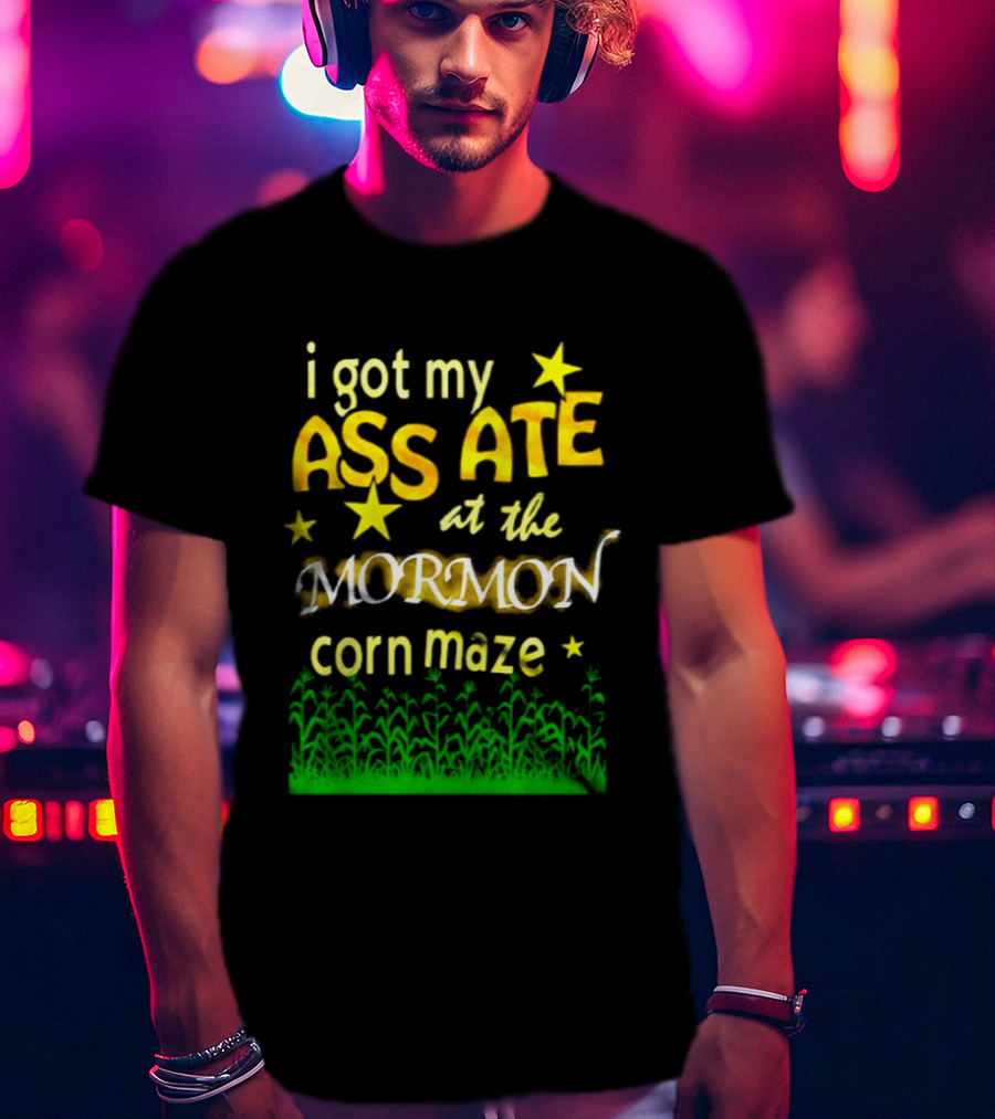 I Got My Ass Ate At The Mormon Corn Maze Fun Stars And Grass T-Shirt