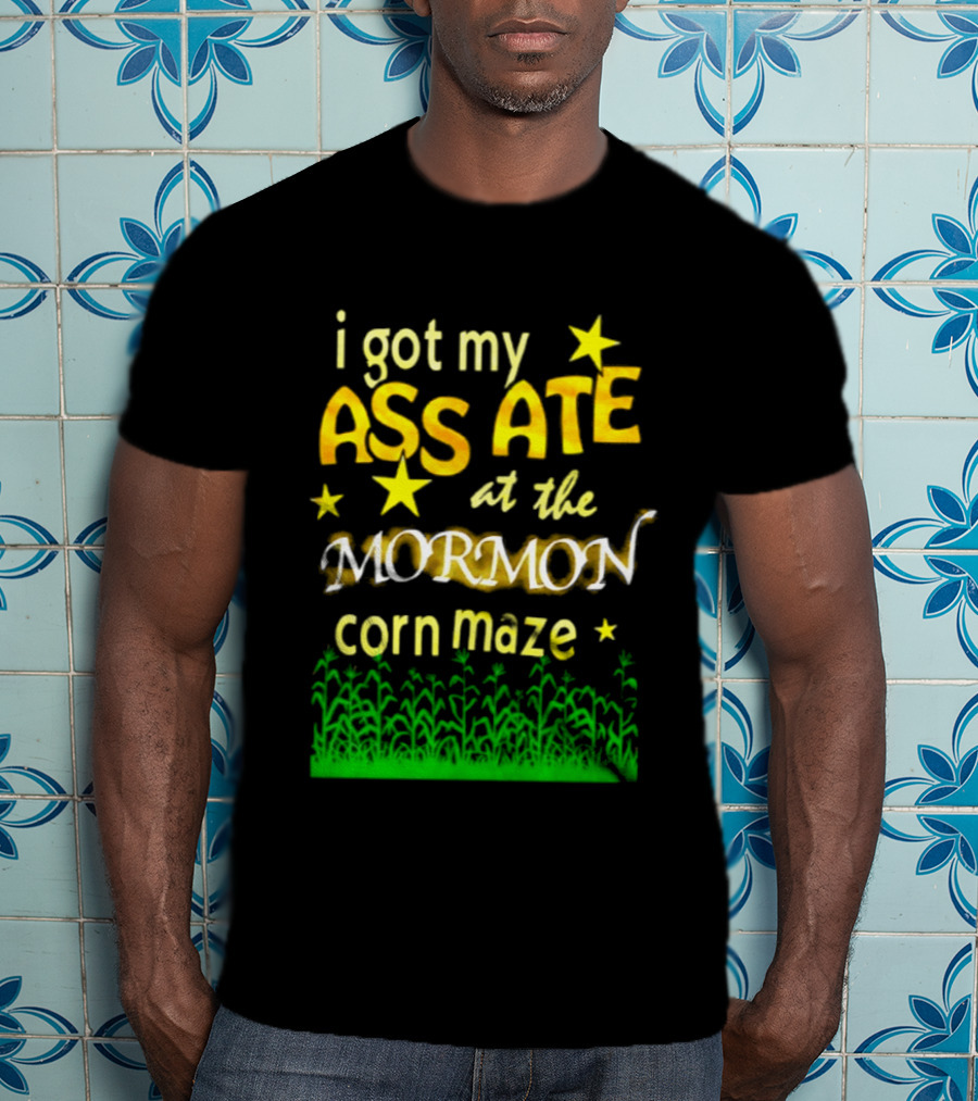 I Got My Ass Ate At The Mormon Corn Maze Fun Stars And Grass T-Shirt