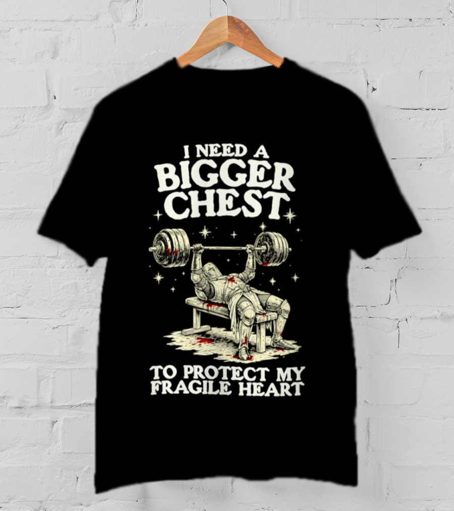 Bigger Chest Protect Fragile Heart Weightlifting Humor T-Shirt