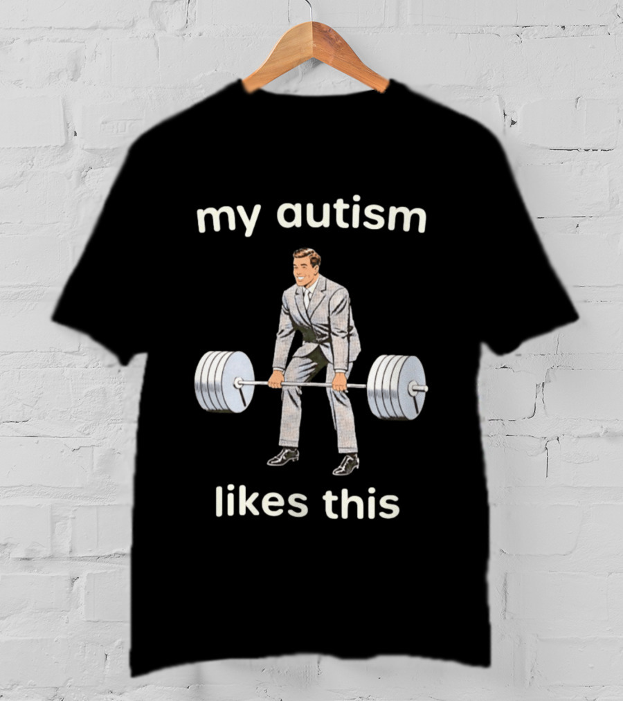 My Autism Likes This Neurodivergent Weightlifting T-Shirt