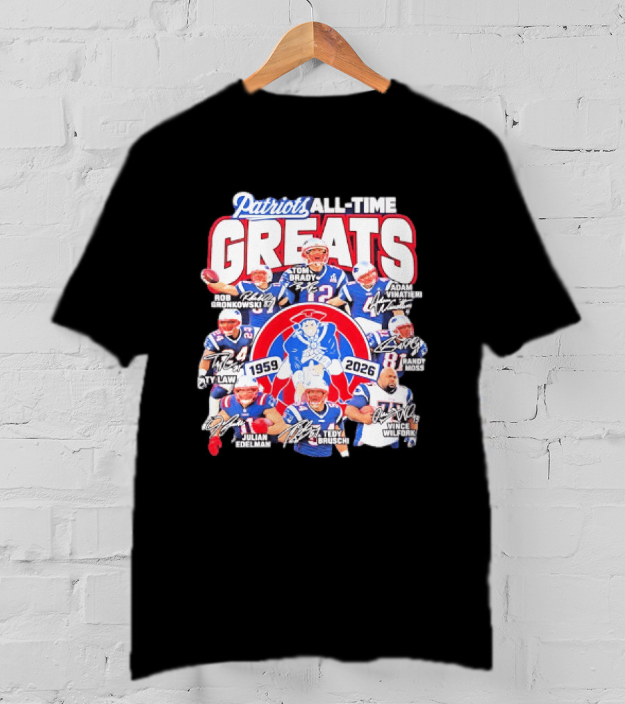 Patriots All Time Greats 1959 2026 Signatures Tom Brady Gronkowski Moss Vinatieri T-Shirt