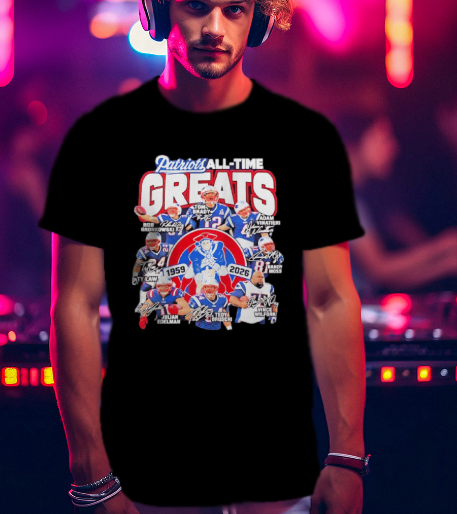 Patriots All Time Greats 1959 2026 Signatures Tom Brady Gronkowski Moss Vinatieri T-Shirt