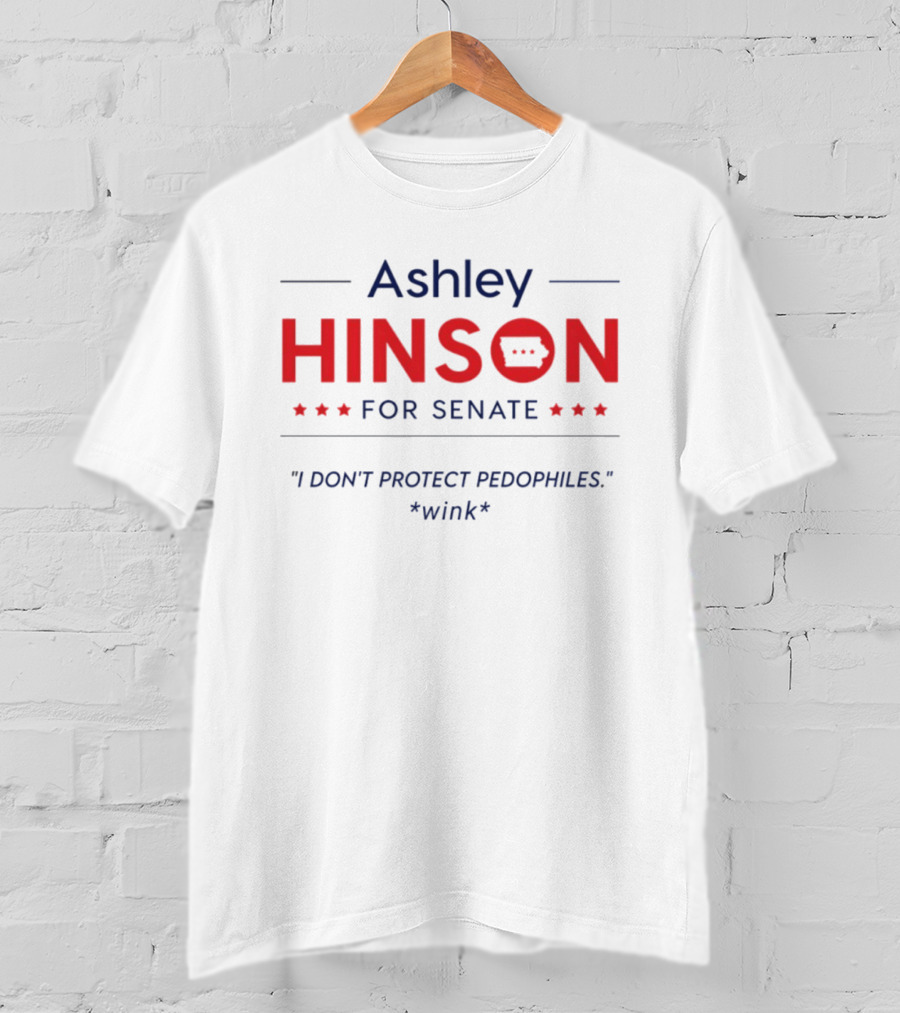 Ashley Hinson For Senate I Don't Protect Pedophiles Wink T-Shirt