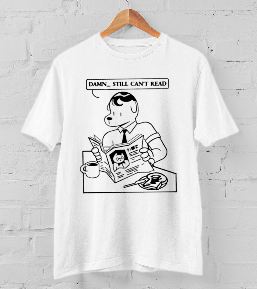 Damn Still Can't Read Dog Reading Newspaper With Coffee And Breakfast T-Shirt