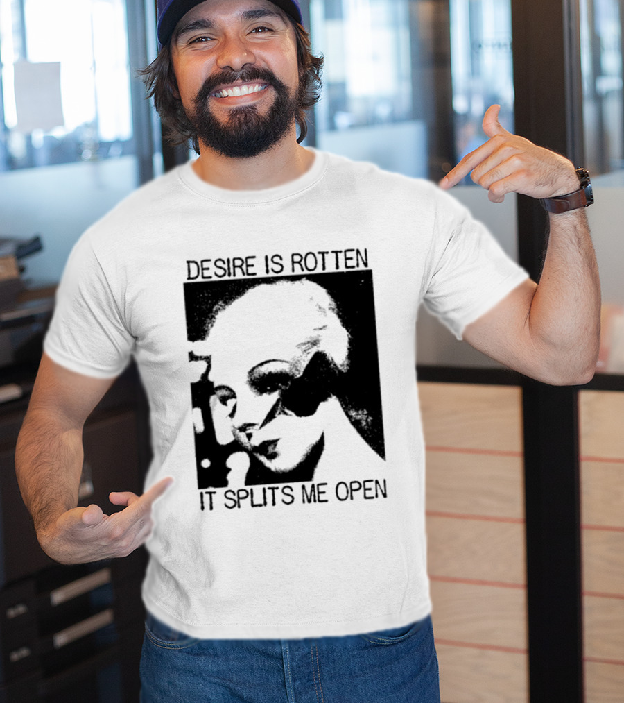 Desire Is Rotten It Splits Me Open Gothic Dark Aesthetic T-Shirt
