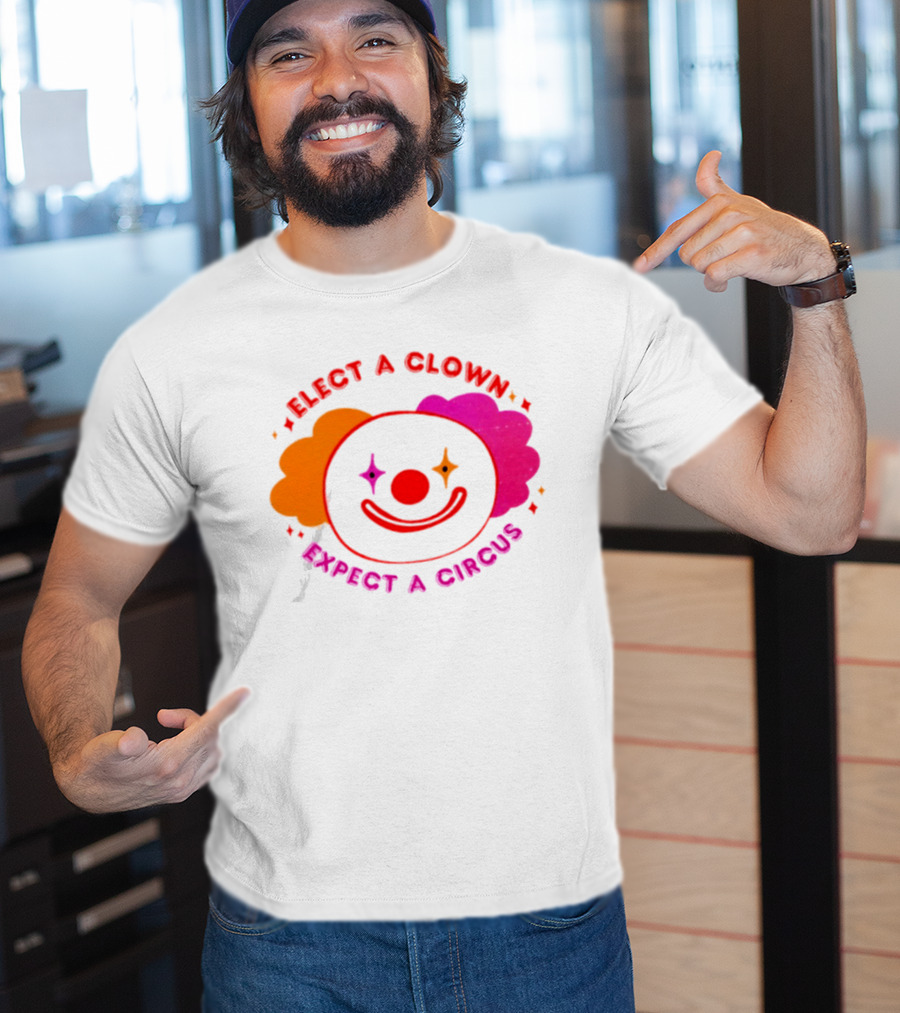 Elect A Clown Expect A Circus Colorful Political Satire T-Shirt