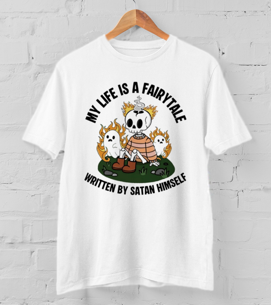 My Life Is A Fairytale Written By Satan Himself Ghost And Skeleton Flame T-Shirt