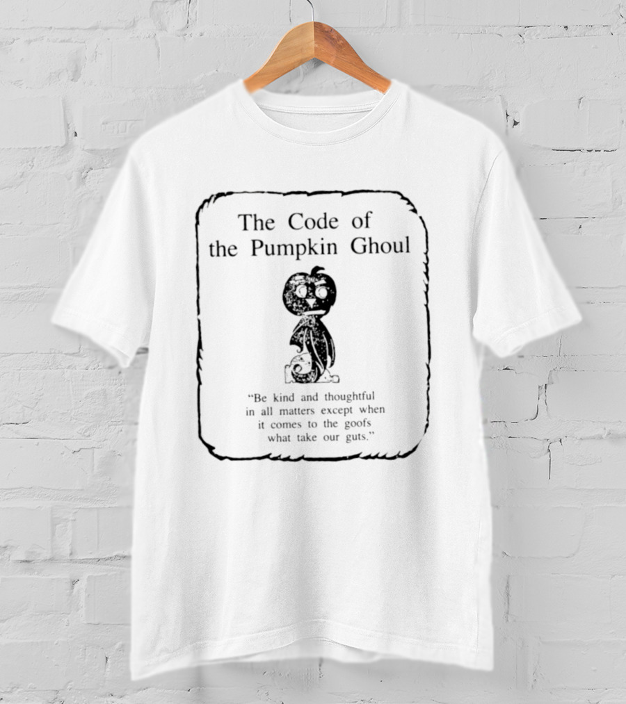 The Code Of The Pumpkin Ghoul Be Kind And Thoughtful In All Matters Halloween T-Shirt