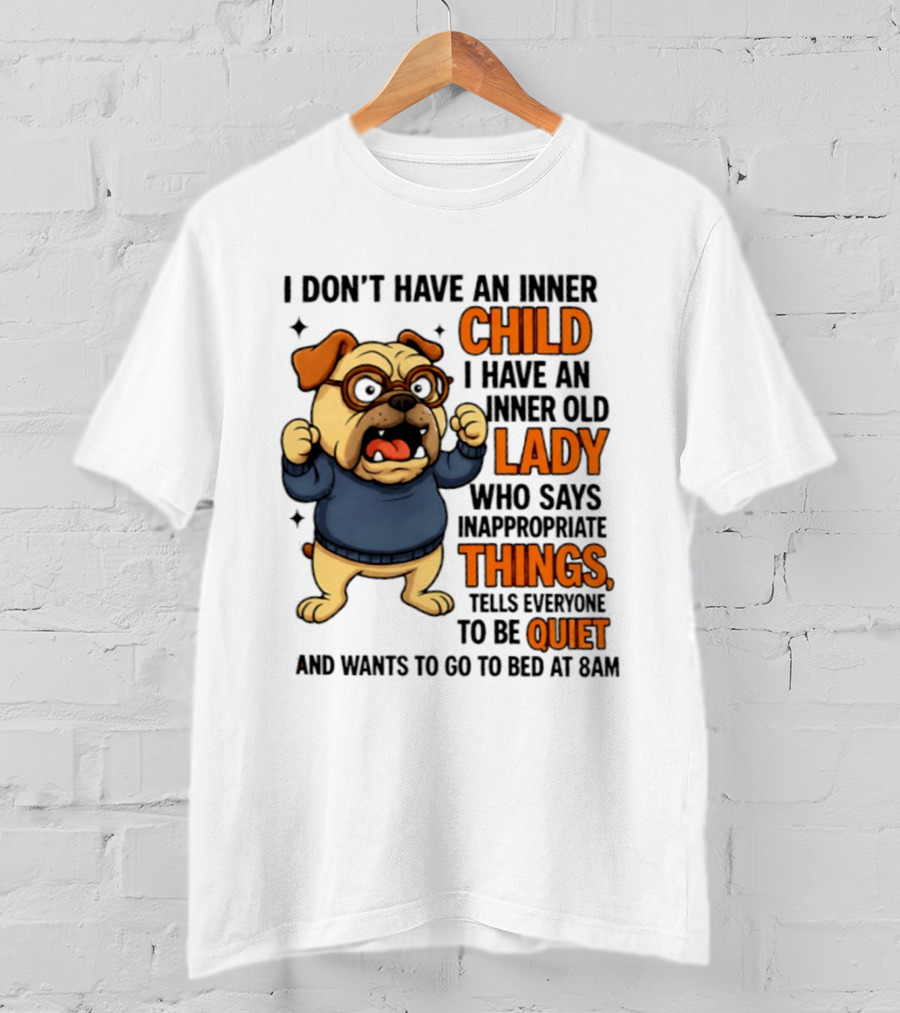 Pug Dog Inner Child Old Lady Who Says Inappropriate Things Be Quiet 8PM T-Shirt