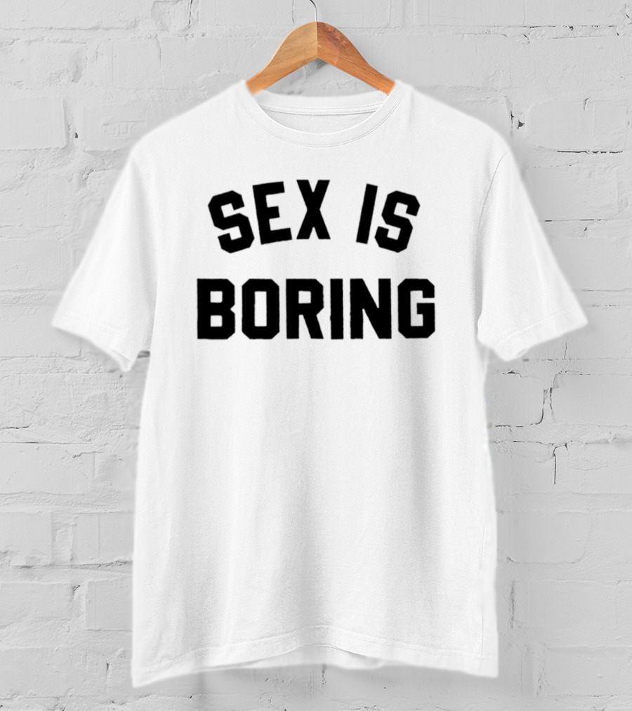 Sex Is Boring Bold Black T-Shirt