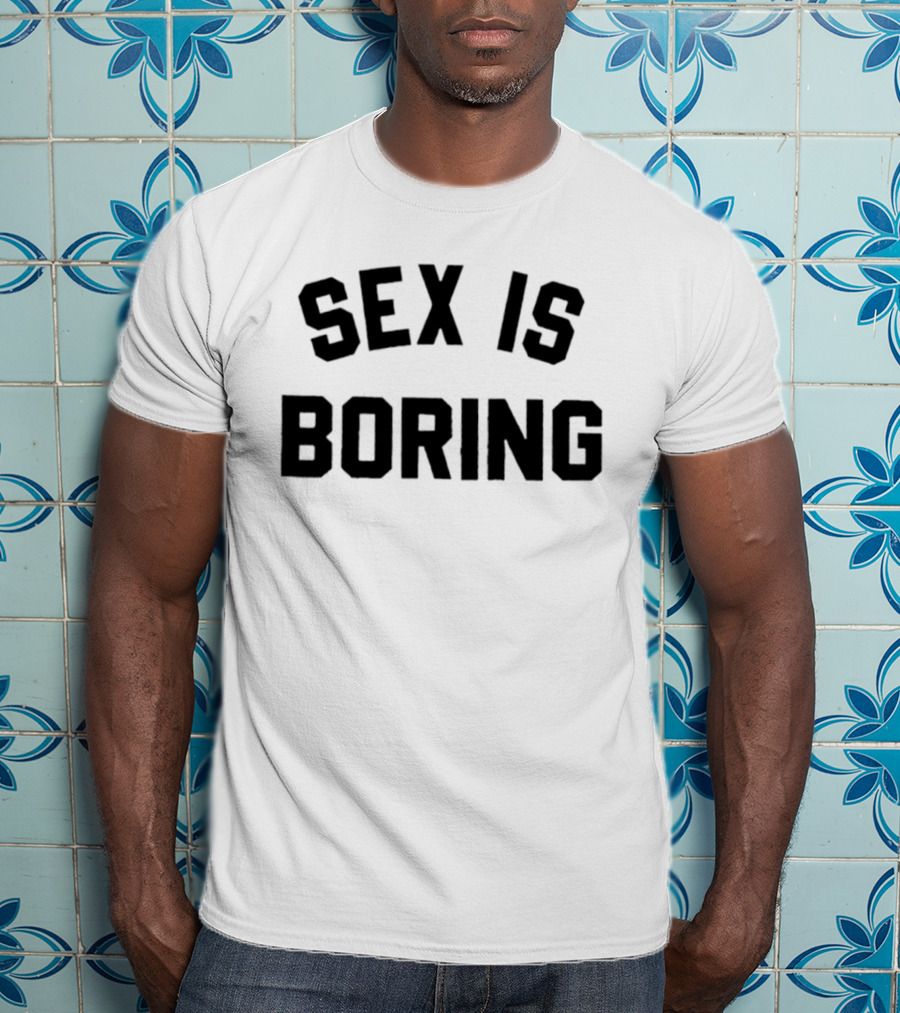 Sex Is Boring Bold Black T-Shirt