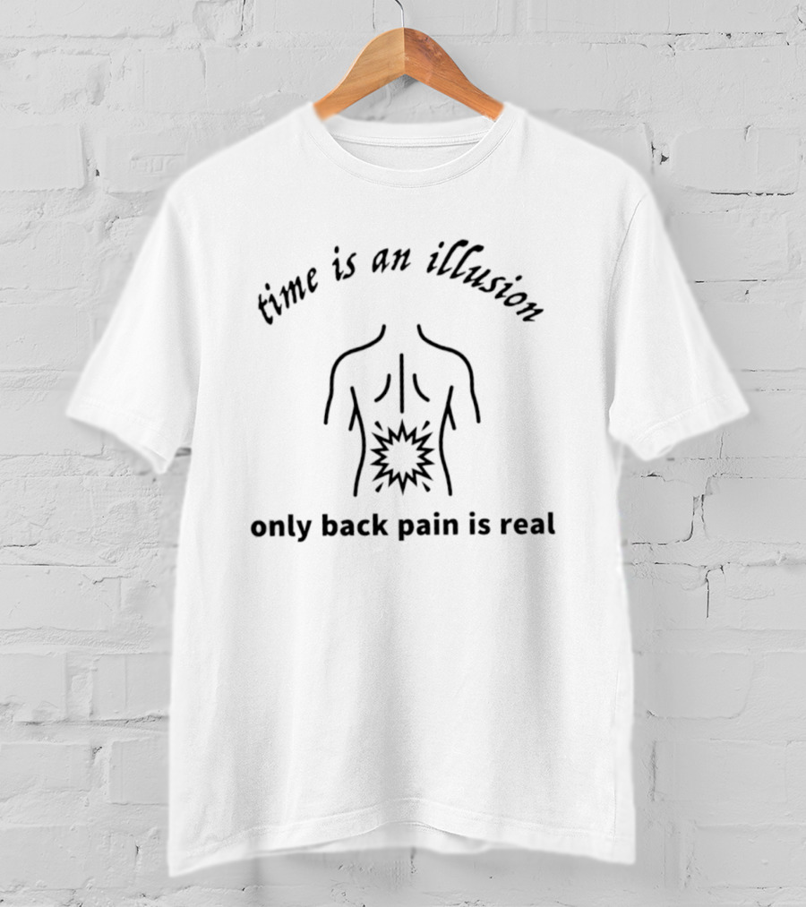 Time Is An Illusion Only Back Pain Is Real Back Outline With Starburst T-Shirt