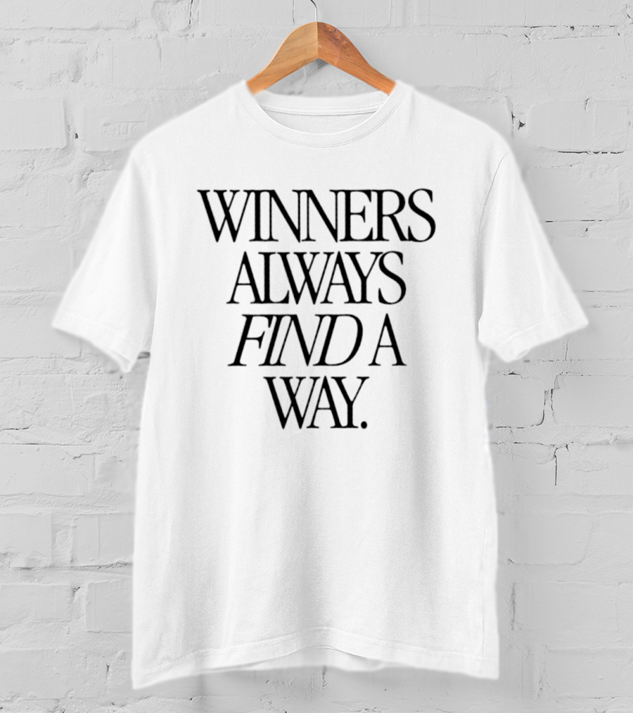 Winners Always Find A Way T-Shirt