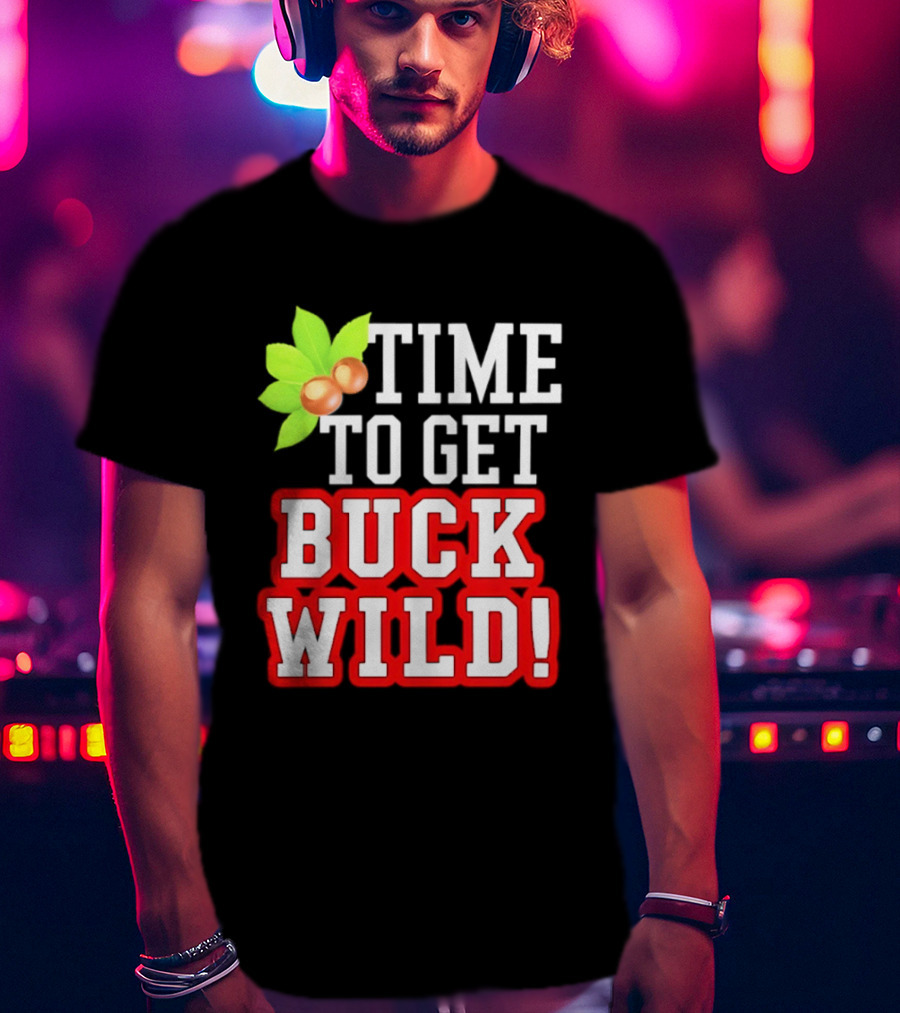 Ohio State Buckeyes Time To Get Buck Wild Leaf Nut T-Shirt
