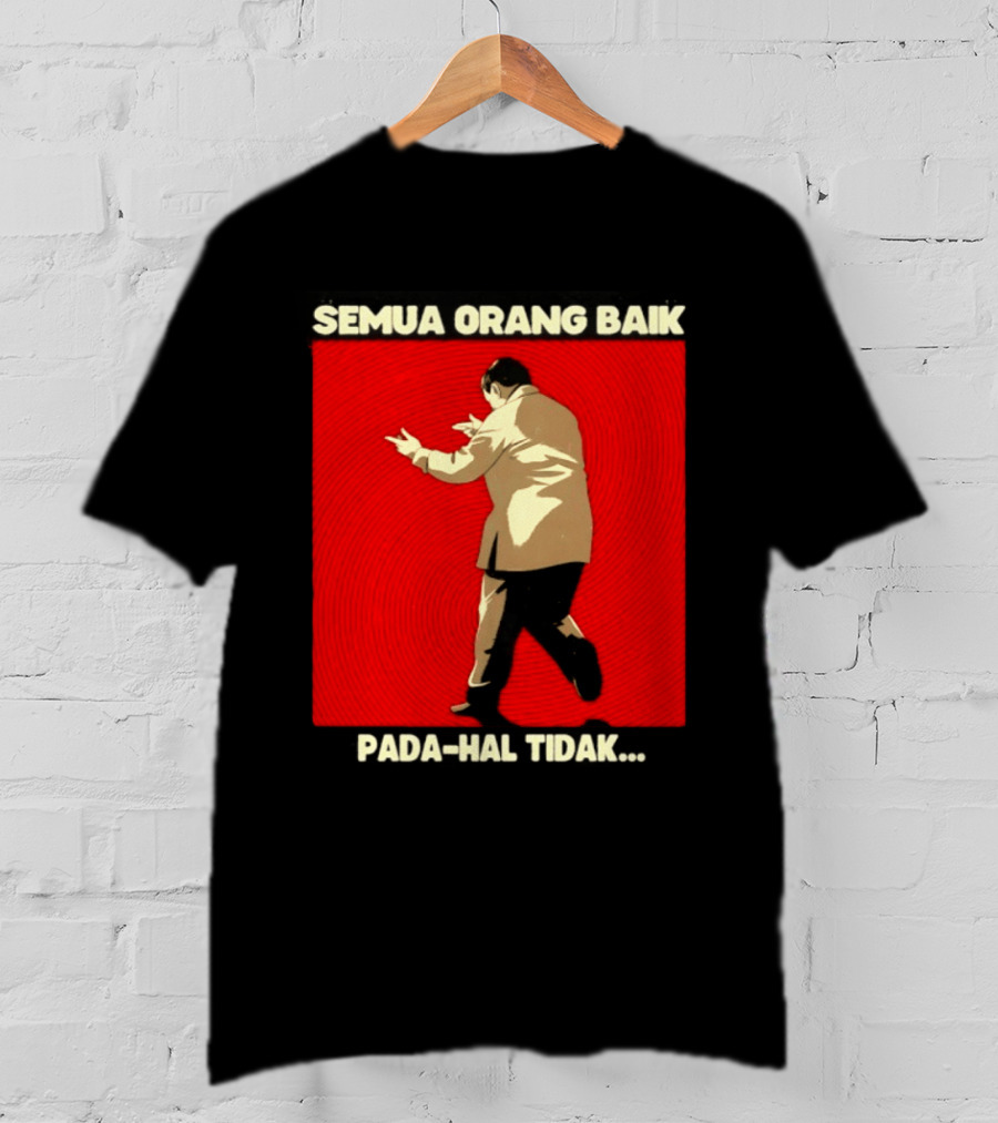 Semua Orang Baik Pada Hal Tidak Meme Indonesia T-Shirt