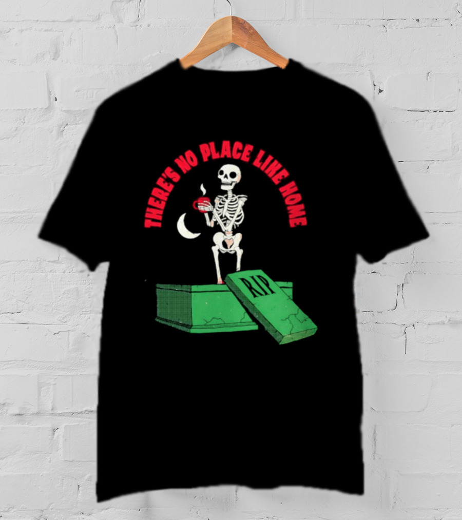 There Is No Place Like Home Skeleton Coffee Graveyard Scene T-Shirt