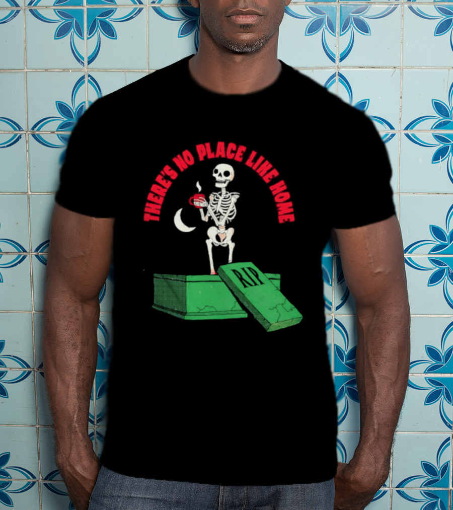 There Is No Place Like Home Skeleton Coffee Graveyard Scene T-Shirt