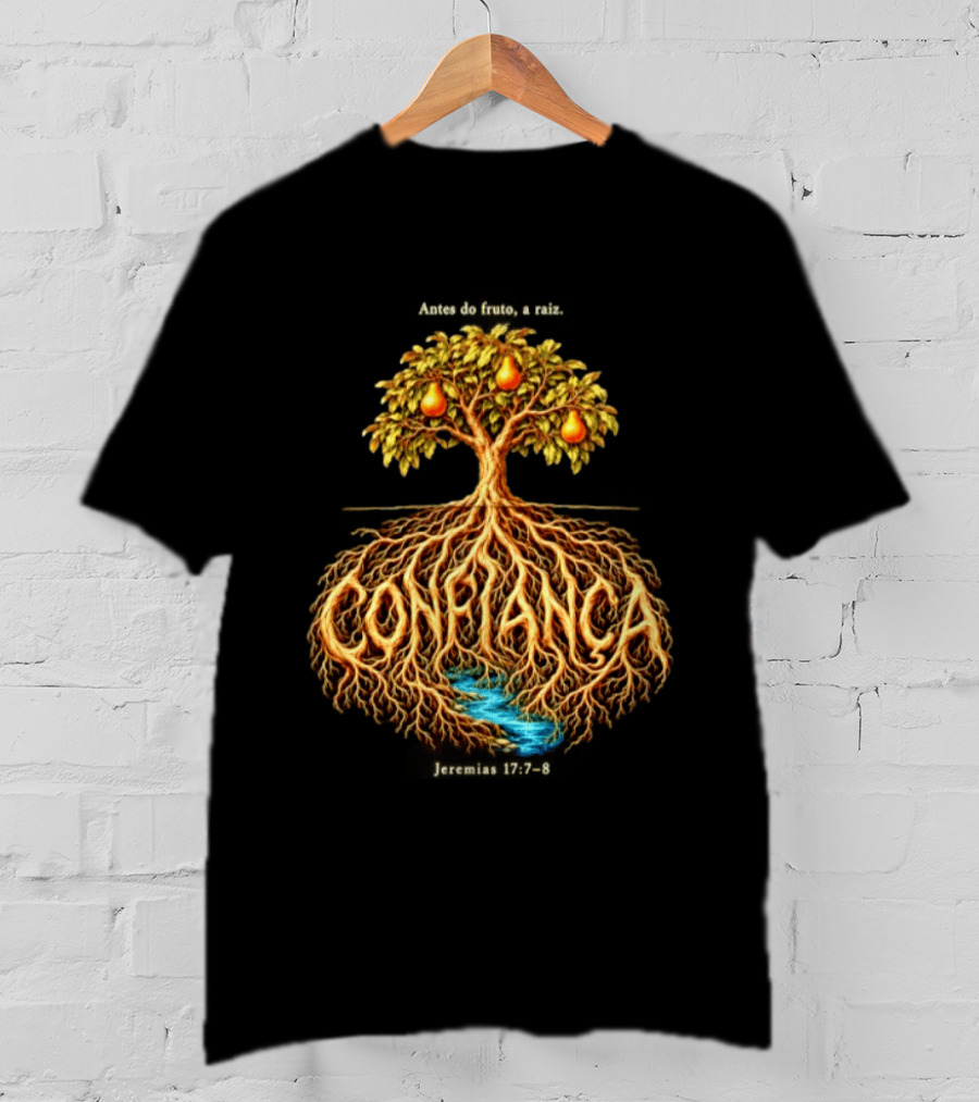 Antes Do Fruto A Raiz Confiança Jeremias 17 7 8 Árvores E Pêras T-Shirt