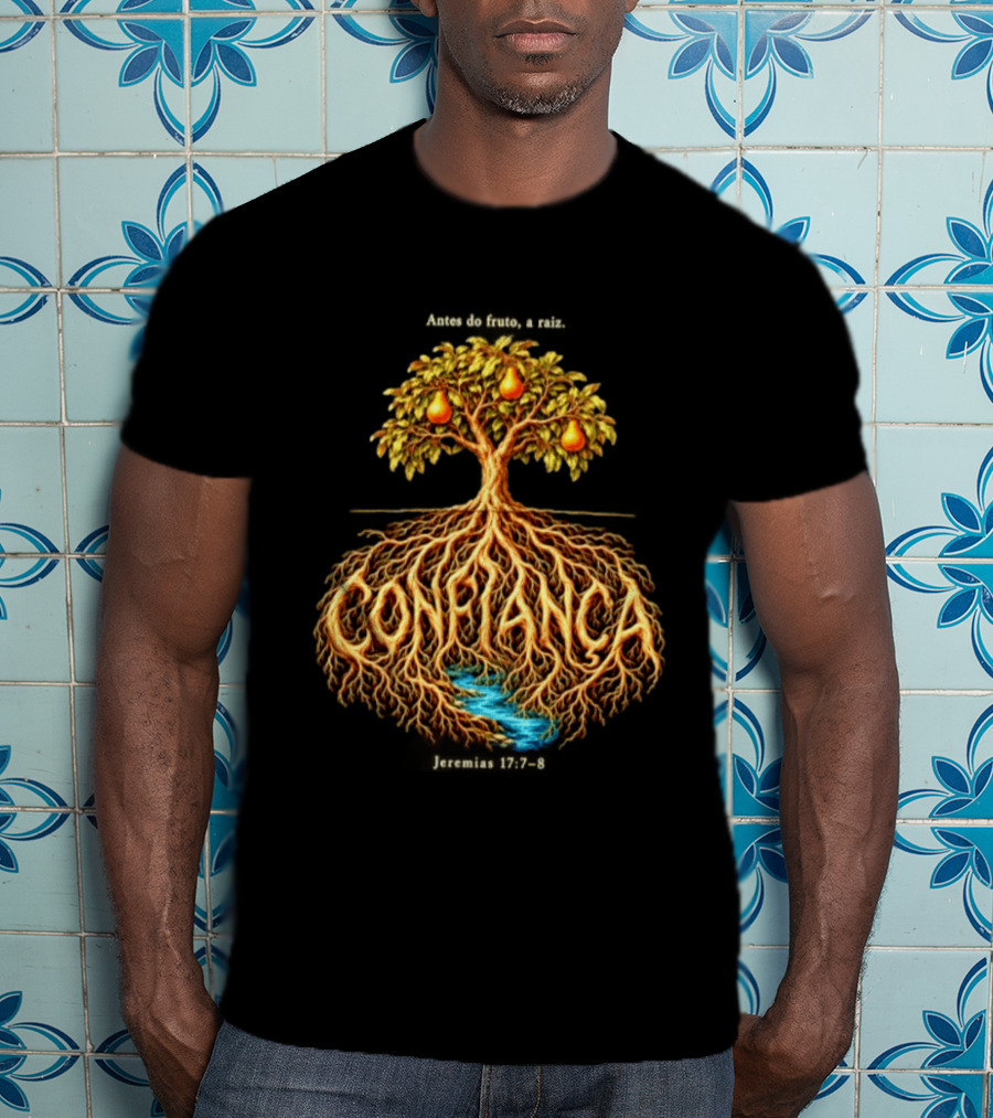 Antes Do Fruto A Raiz Confiança Jeremias 17 7 8 Árvores E Pêras T-Shirt