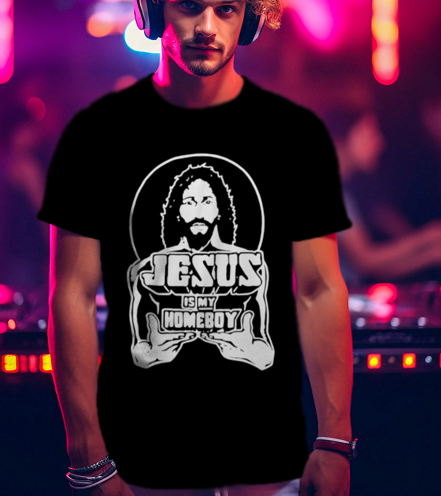 Jesus Is My Homeboy Religious Iconic Messiah T-Shirt