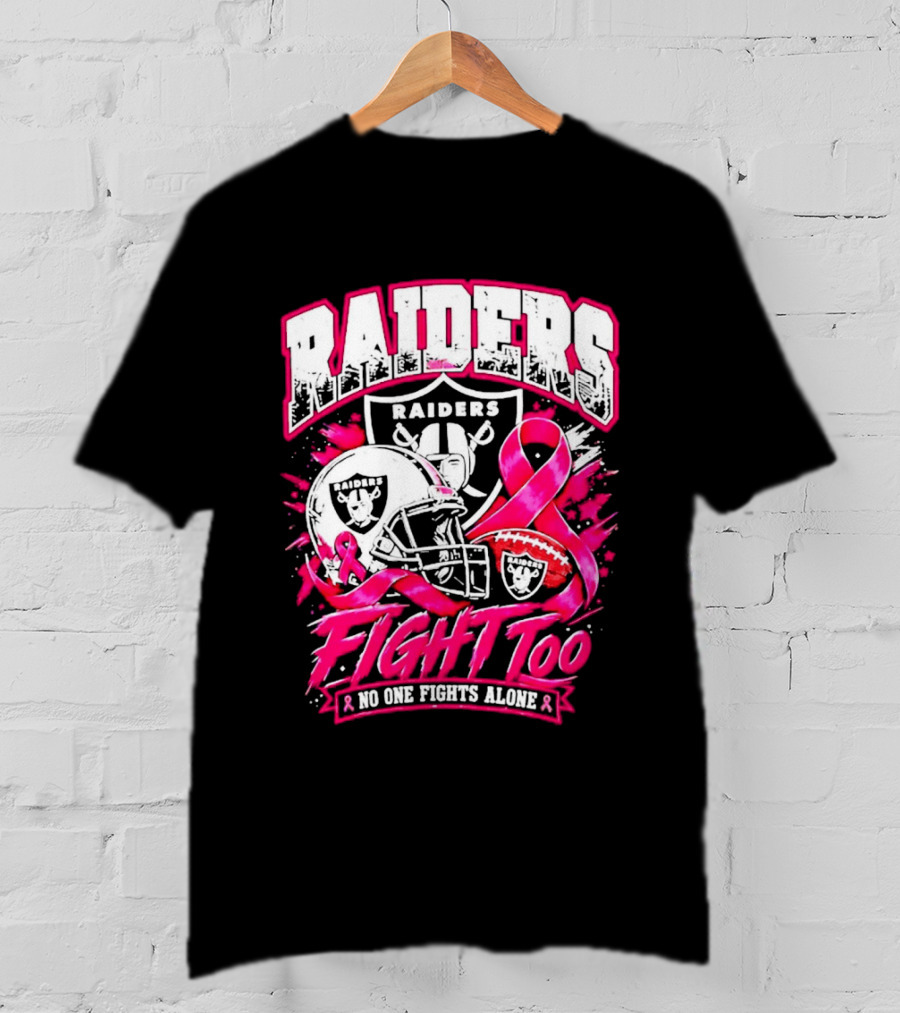 Raiders Breast Cancer Awareness Fight Too No One Fights Alone T-Shirt