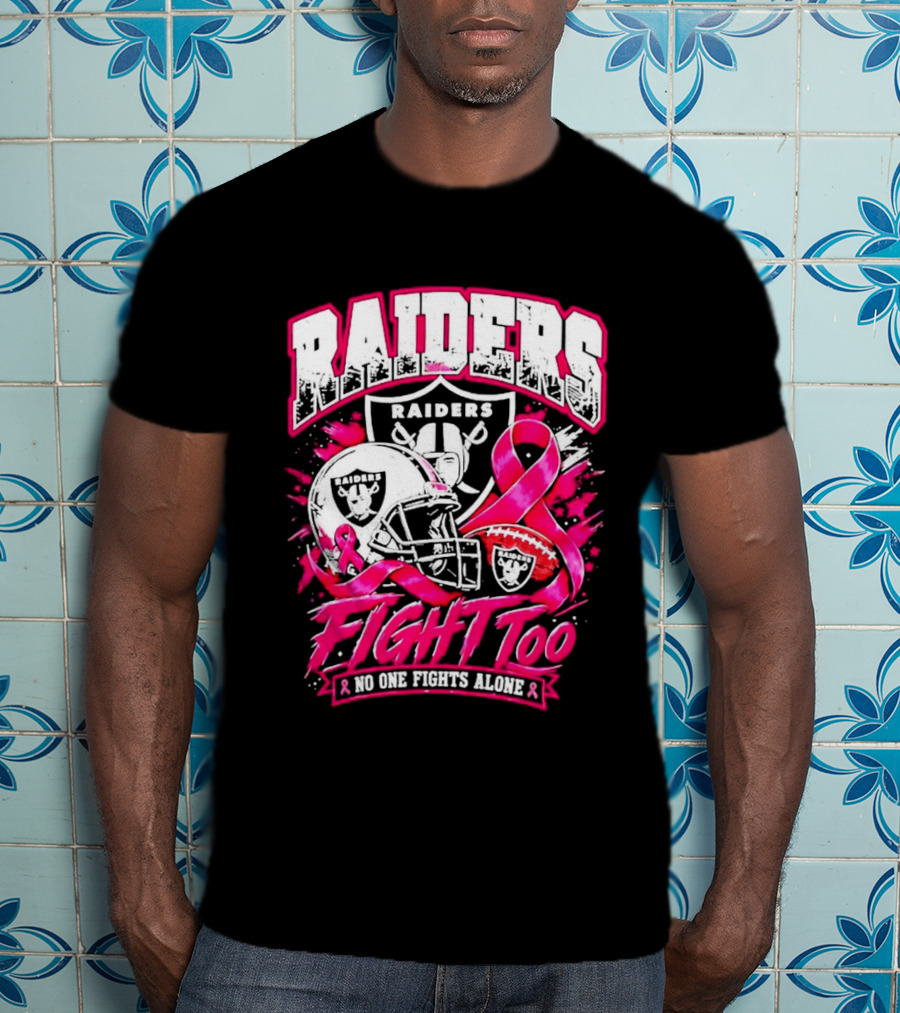 Raiders Breast Cancer Awareness Fight Too No One Fights Alone T-Shirt