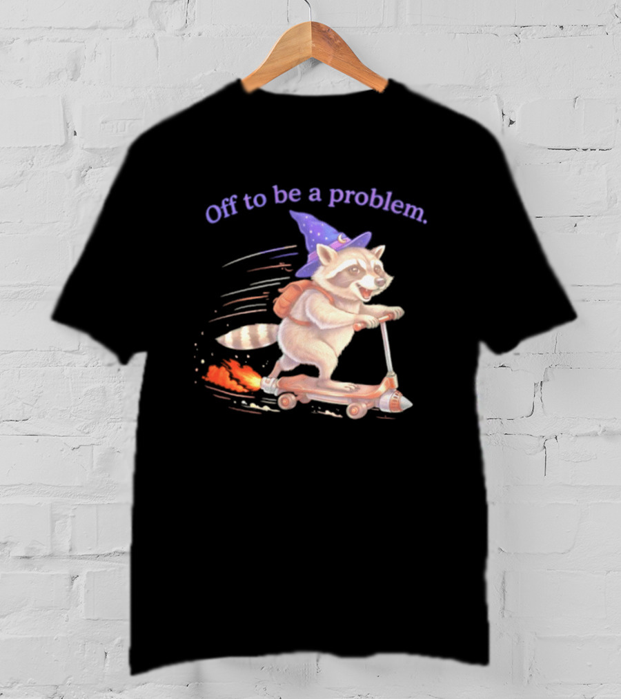 Raccoon Wizard Scooter Adventure Off To Be A Problem T-Shirt