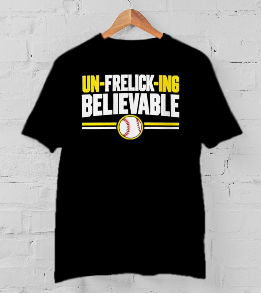 Sal Frelick Un Frelick Ing Believable Milwaukee Brewers Baseball T-Shirt