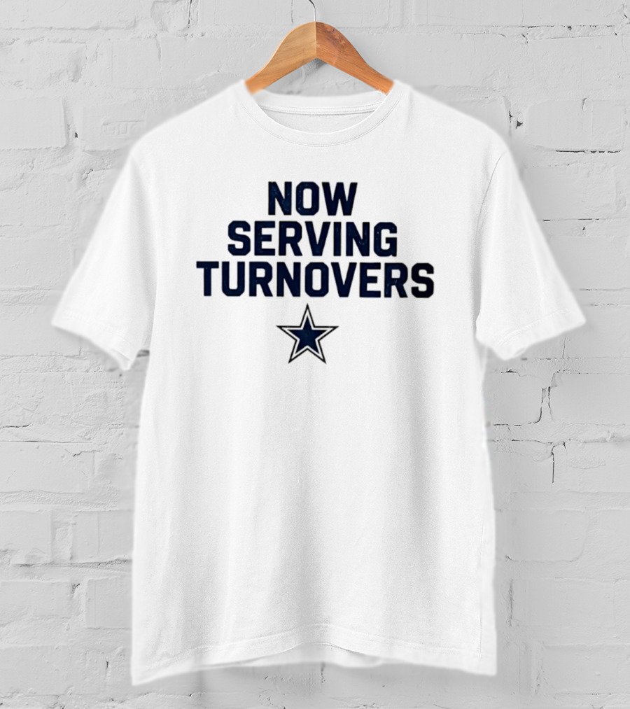 Now Serving Turnovers Dallas Cowboys Star T-Shirt