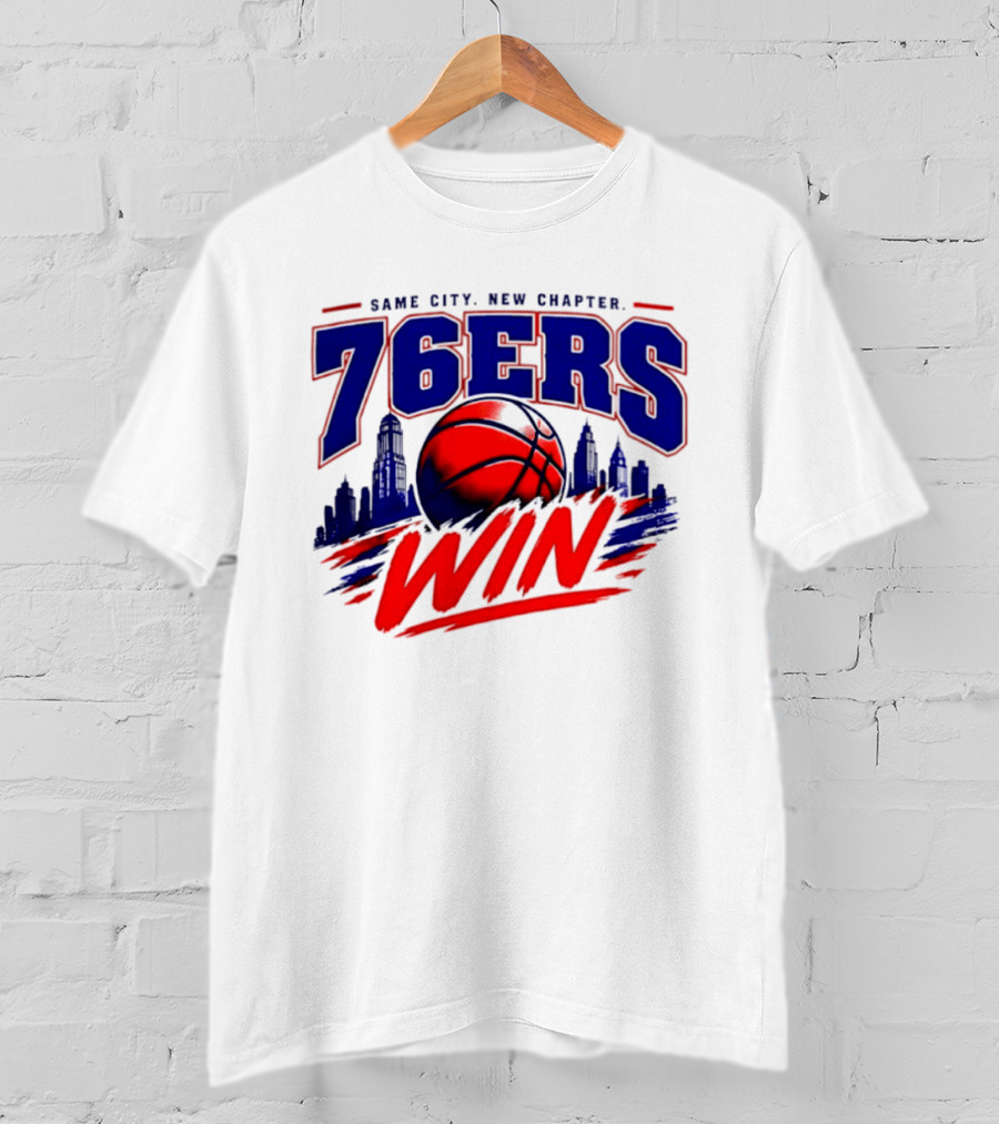 76ers Win Same City New Chapter Basketball Victory T-Shirt