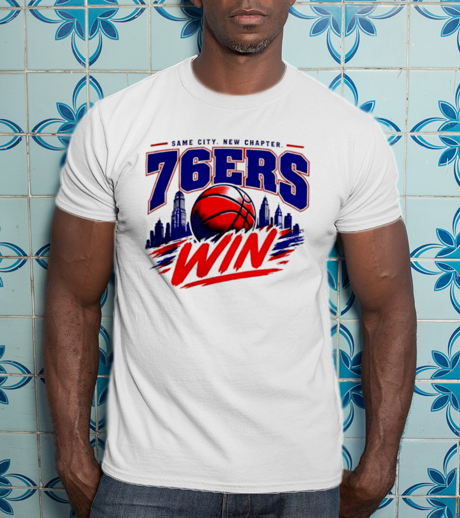76ers Win Same City New Chapter Basketball Victory T-Shirt