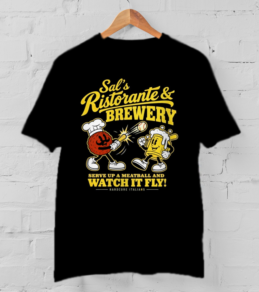 Sal's Ristorante & Brewery Serve Up A Meatball And It Fly Hardcore Italiano T-Shirt
