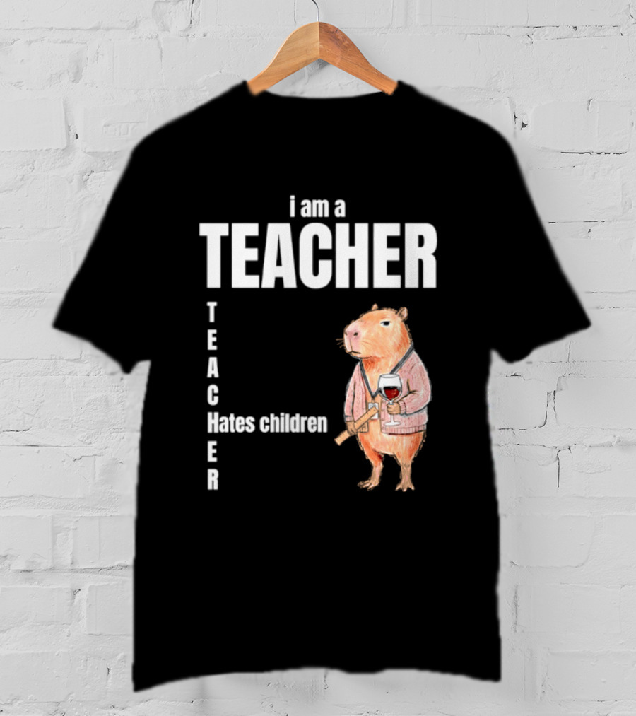 I Am A Teacher Capybara Hates Children T-Shirt
