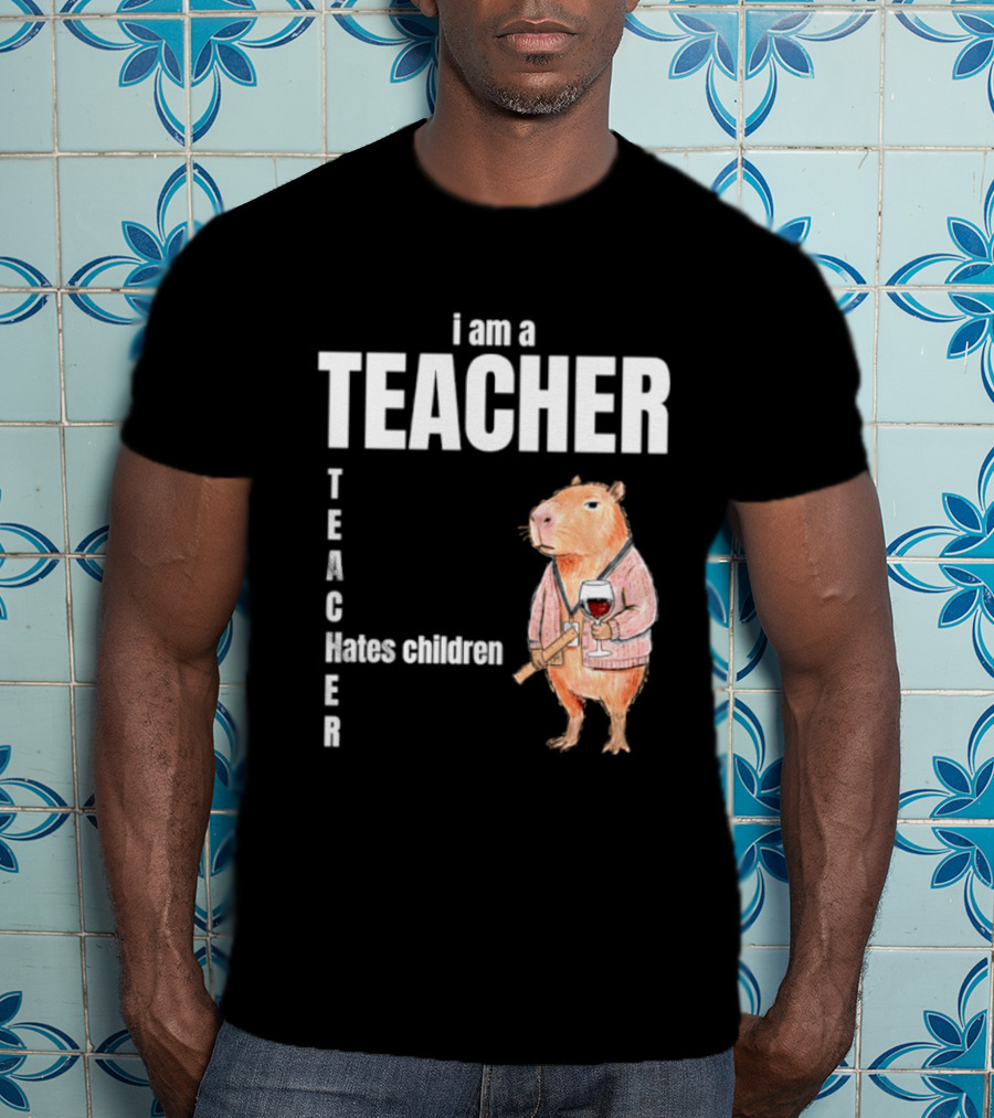 I Am A Teacher Capybara Hates Children T-Shirt