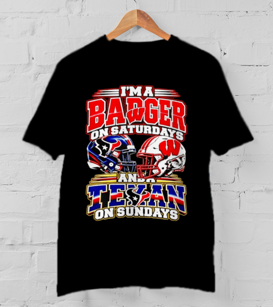 I'm A Badger On Saturdays And A Texan On Sundays Football Fan 2026 T-Shirt