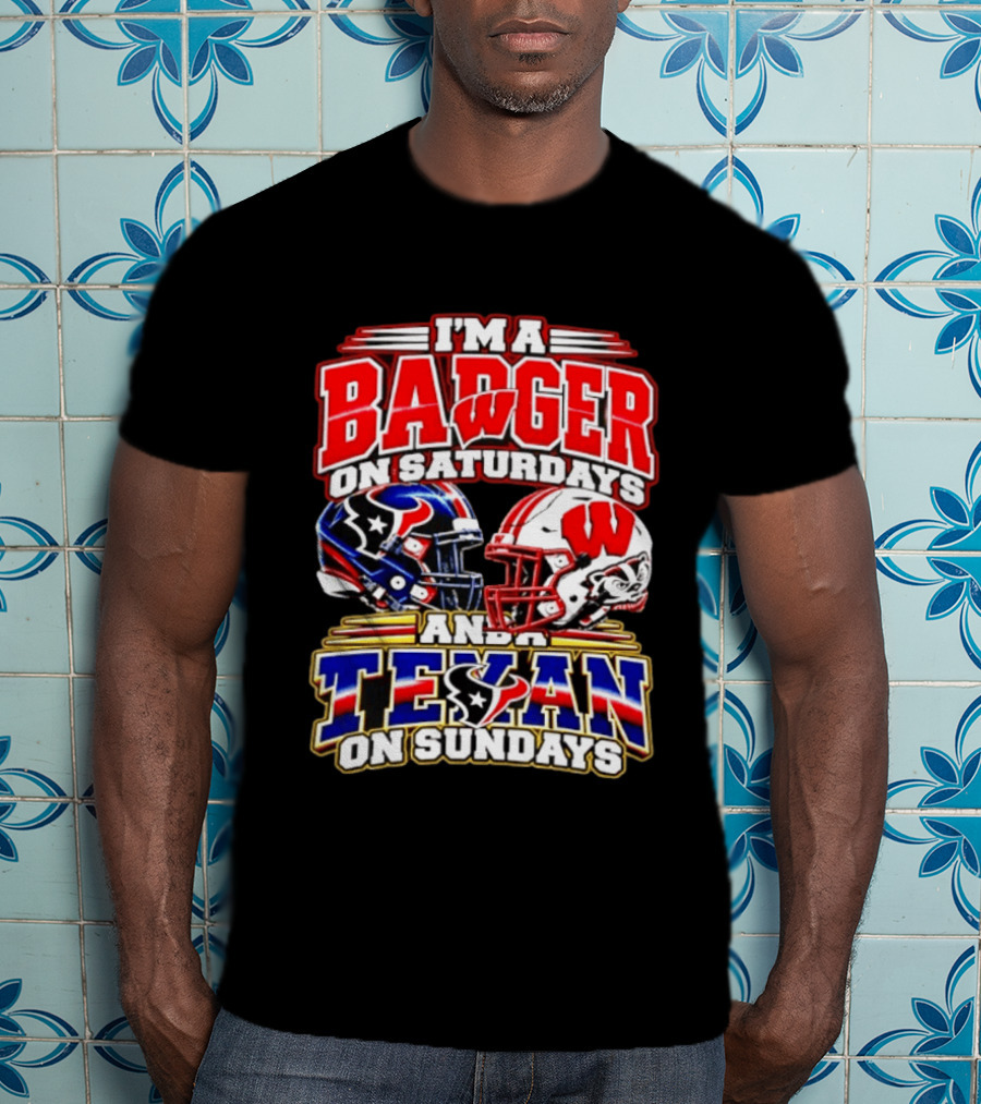 I'm A Badger On Saturdays And A Texan On Sundays Football Fan 2026 T-Shirt